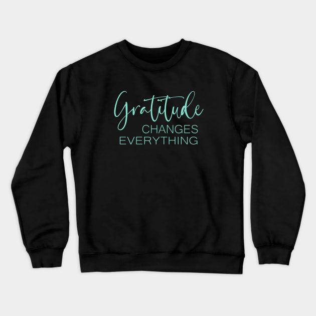 Gratitude Changes Everything, Gratitude Quote hi vis Crewneck Sweatshirt by FlyingWhale369